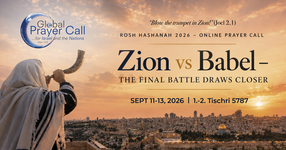 Zion vs Babel – the final battle draws closer” | Rosh Hashanah 2026 – online prayer call | SEPT 11-13, 2026 - 1.-2. Tischri 5787